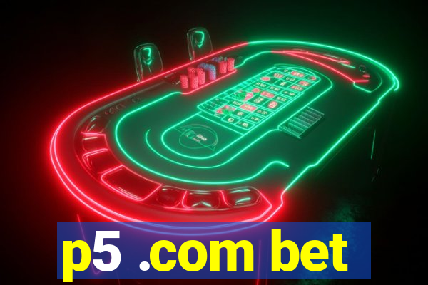 p5 .com bet